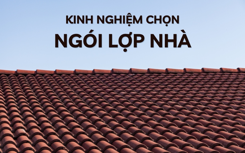 kinh nghiệm chọn ngói lợp nhà